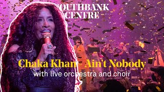 Chaka Khan – Ain’t Nobody’ live with Nu Civilisation Orchestra and the Southbank Meltdown Choir [upl. by Niwrehs]