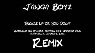 Jawga Boyz  Buckle Up Or Bow Down REMIX on itunes google play amazon [upl. by Eixor]