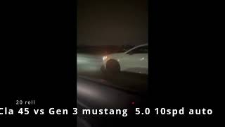 CLA 45 AMG VS GEN 3 MUSTANG 50 10spd full video [upl. by Carlick]