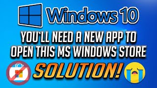 How to Fix quotYou’ll Need a New App to Open This MS Windows Storequot 2024 [upl. by Oigres871]