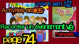 Activités oralesRaconter un événement vécupage 74Loasis des mots2aepunité 6Dialogue 1 [upl. by Hadleigh]