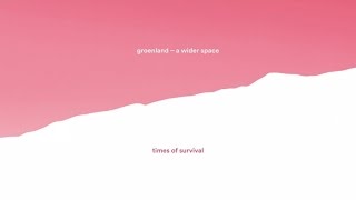 Groenland  Times of Survival audio [upl. by Laks]