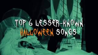 Top 6 Lesserknown Halloween Songs [upl. by Schaffel95]