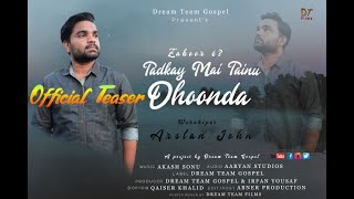 Tadkay Main Tainu Dhoonda II Official Teaser II Arslan John II Zaboor 63 II Dream Team Gospel [upl. by Aihsenek]