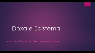 Doxa e Episteme [upl. by Nomal]