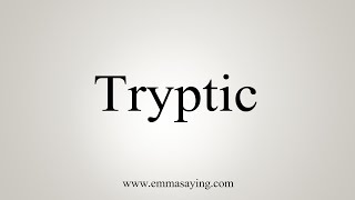 How To Say Tryptic [upl. by Klemperer]