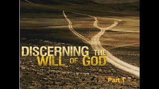 Discerning the Will of God Part 1 [upl. by Blithe]