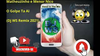 Matheuzinho e Menor Nico  O Golpe Ta Ai Dj WS Remix 2021 [upl. by Annagroeg]