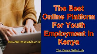 The Best Online Platform For Youth Employment in Kenya [upl. by Mellar]