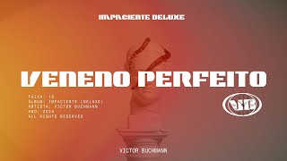 Victor Buchmann  Veneno Perfeito Visualizer  Impaciente Delux3 🔥 [upl. by Casaleggio]