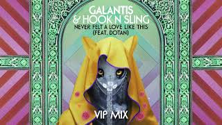 Galantis amp Hook N Sling feat Dotan  Never Felt A Love Like This VIP Mix Official Audio [upl. by Ecinwahs]