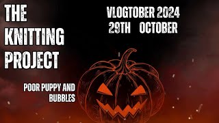 The Knitting Project Vlogtober 2024 Poor Puppy and Bubbles [upl. by Mikal]