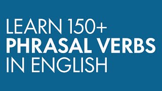 Learn 150 Phrasal Verbs in English [upl. by Oidiple818]