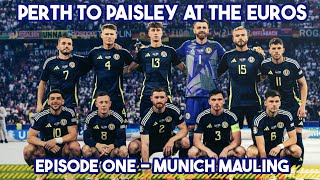 Perth to Paisley at the 2024 Euros  Episode One  Munich Mauling [upl. by Hootman]