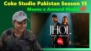 Indian Reaction On Jhol  Coke Studio Pakistan Season 15  Maanu x Annural Khalid [upl. by Ennaihs]