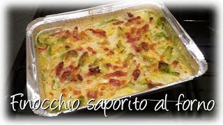 FINOCCHIO SAPORITO AL FORNO ricetta facile [upl. by Lebasile]