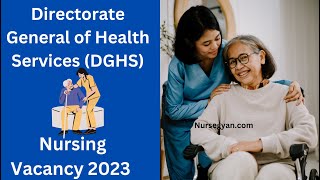 Directorate General of Health Services DGHS New Delhi Nursing Vacancy 2023 Nursing Officer Tutor [upl. by Adnilemreh]