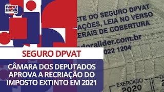 Câmara dos Deputados aprova a recriação do chamado seguro DPVAT extinto em 2021 [upl. by North]