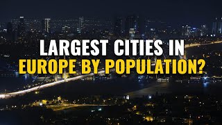 10 Largest Cities in Europe by Population 2024 [upl. by Simpkins]