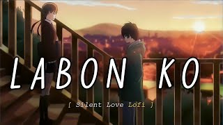 Labon Ko Lofi Song  Silent Love Lofi [upl. by Ahsenrac]