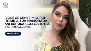 VOCÊ SE SENTE MAL POR TRAIR A SUA NAMORADA OU ESPOSA COM GAROTAS DE PROGRAMA  Gil Jung [upl. by Bloch]