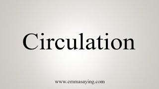 How To Say Circulation [upl. by Nonnahs]