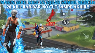 MAKIN SERU SOLO VS SQUAD SAMBIL NGOCEH  20 KILL BARBAR NO CUT SAMPE AKHIR [upl. by Tolmach]