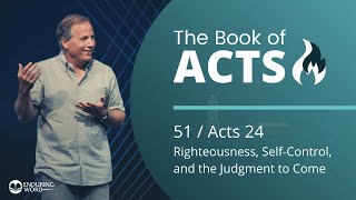 Acts 24  Righteousness SelfControl and the Judgment to Come [upl. by Archy]