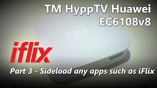 Part 3  Sideload any Apps on TM HyppTV Huawei EC6108v8 IPTV SetTop Box [upl. by Atronna]