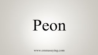 How To Say Peon [upl. by Marijane312]