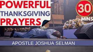 🔥🔥MUST WATCH 🔥🔥POWERFUL THANKSGIVING PRAYERS APOSTLE JOSHUA SELMAN [upl. by Adekam288]