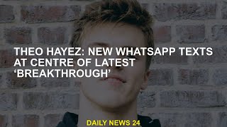 Theo Hayez New WhatsApp texts at center of recent breakthrough [upl. by Hooker491]