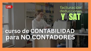 🔴 Curso de contabilidad y SAT desde cero para NO contadores EN VIVO fácil y gratis facturación SAT [upl. by Arukas]