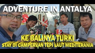 ADVENTURE IN ANTALYA KE BALINYA TURKI STAY DI CAMPERVAN TEPI LAUT MEDITERANIA antalya mancing [upl. by Oiluj]