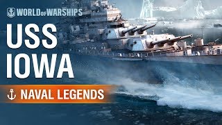 Naval Legends USS Iowa  World of Warships [upl. by Atibat385]