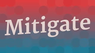 MITIGATE pronunciation • How to pronounce MITIGATE [upl. by Llednar]