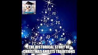 The Historical Story of Christmas and Its Traditions [upl. by Hulbert]