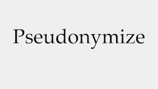 How to Pronounce Pseudonymize [upl. by Erehs]