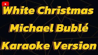 White Christmas Michael Bublé Karaoke Version [upl. by Eadwina]