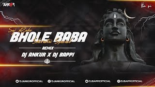 Saj Rahe Bhole Baba  Shivratri Special Remix l  Dj Ankur x Dj Bappi [upl. by Maria]