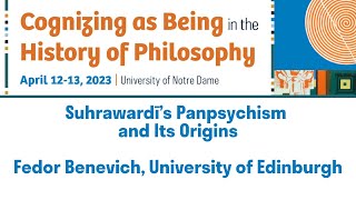 Suhrawardī’s Panpsychism and Its Origins  Fedor Benevich [upl. by Pittel435]