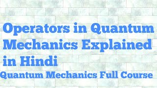 operators in quantum mechanics in hindi [upl. by Ayhdiv]