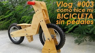 Como hice una BICICLETA DE EQUILIBRIO Bicicleta sin pedales  Vlog 003 [upl. by Kee567]