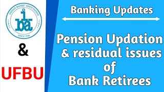 Pension Updation amp residual issues of Bank retirees [upl. by Mauve]