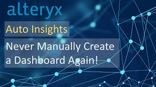 Alteryx  Auto Insights Stop Creating Dashboards Manually [upl. by Nitnilc751]