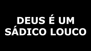 Deus é um Sádico Louco [upl. by Constantin109]