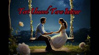 Teri Umeed Tera Intizar Remix  Reverb Version  Classic Hit Reimaginedquot [upl. by Eitteb]