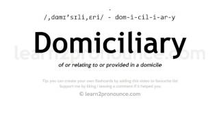 Pronunciation of Domiciliary  Definition of Domiciliary [upl. by Semreh157]