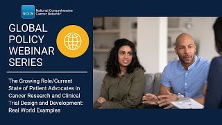 Global Policy Webinar Growing Role of Patient Advocates in Cancer Research amp Clinical Trial Design [upl. by Bordy386]