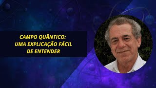 CAMPO QUÂNTICO UMA EXPLICAÇÃO FÁCIL DE ENTENDER [upl. by Anahsar]